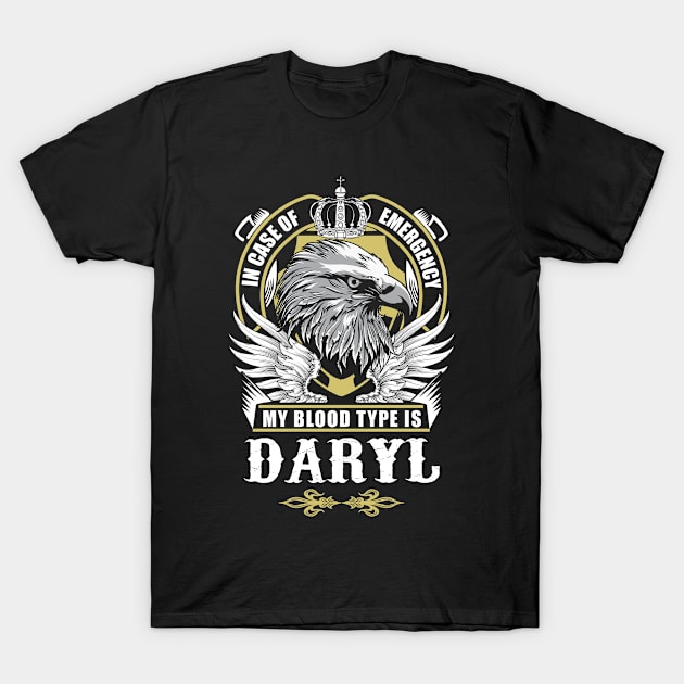 Daryl Name T Shirt - In Case Of Emergency My Blood Type Is Daryl Gift Item T-Shirt by AlyssiaAntonio7529